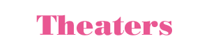THEATERS